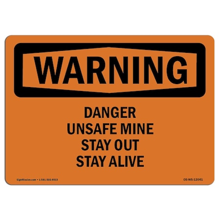 Signmission OSHA WARNING Sign, Unsafe Mine Stay Out Stay Alive, 14in X 10in Aluminum, 10" W, 14" L, Landscape OS-WS-A-1014-L-12041
